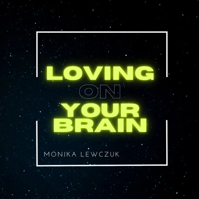 Loving On Your Brain