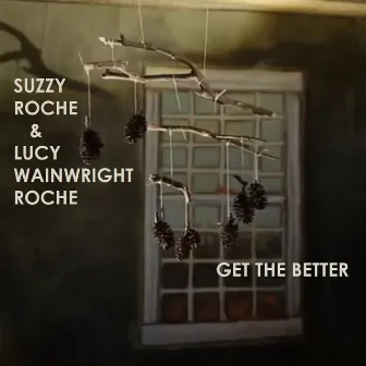 Get the Better by Suzzy Roche