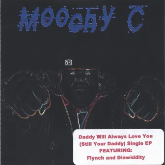 Daddy Will Always Love You (Still Your Daddy) by Moochy C