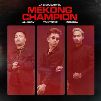 Mekong Champion (feat. Songha) by All3rgy