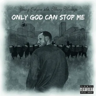 Only God Can Stop Me (Young Crhyme aka Money Mendoza) by Young CRhyme