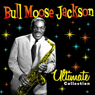 Ultimate Collection by Bull Moose Jackson