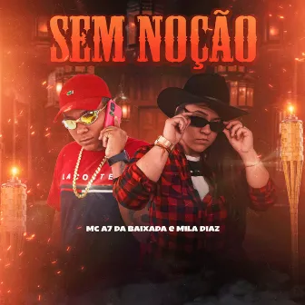 Sem Noção by Mila Diaz