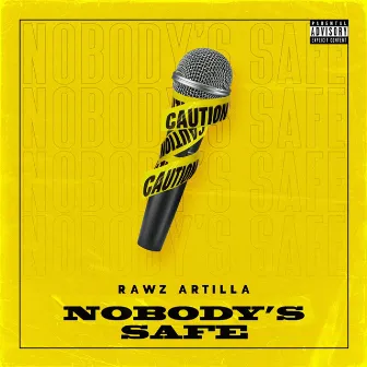 Nobody's Safe by Rawz Artilla