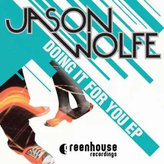 Doing It for You EP by Jason Wolfe