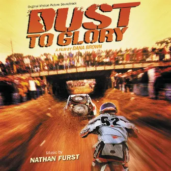 Dust To Glory (Original Motion Picture Soundtrack) by Nathan Furst