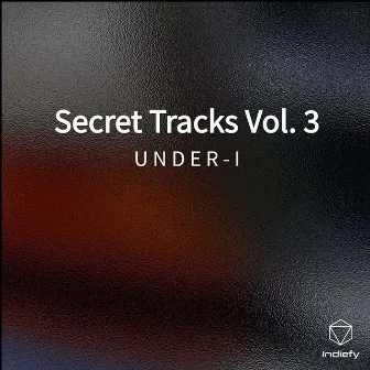 Secret Tracks Vol. 3 by U N D E R - I