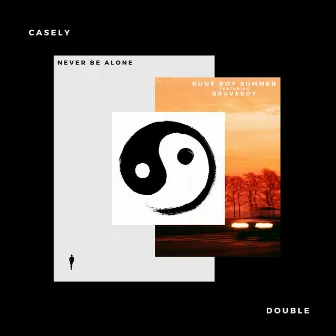 Never Be Alone / Rude Boy Summer - Double by Casely