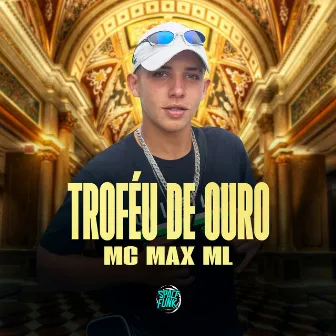 Troféu de Ouro by Mc Max ML