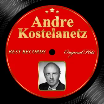 Original Hits: Andre Kostelanetz by Andre Kostelanetz