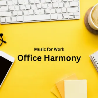 Music for Work: Office Harmony by Office Work Music