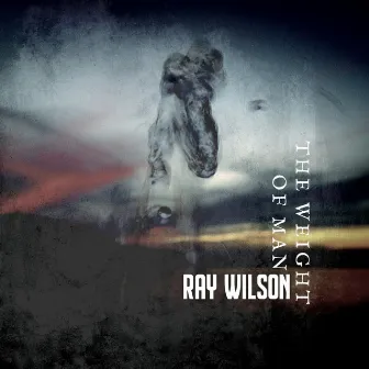 The Weight of Man by Ray Wilson