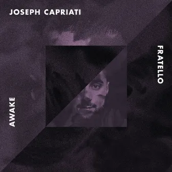 Awake / Fratello by Joseph Capriati