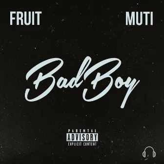 Bad Boy by Fruit