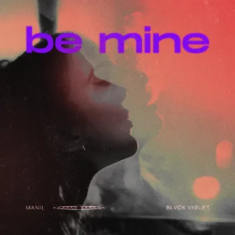 Be Mine by Manil