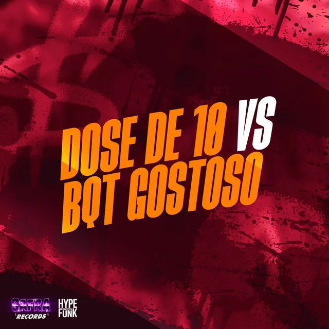 DOSE DE 10 vs BQT GOSTOSO