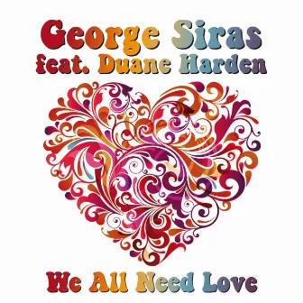 We All Need Love by George Siras