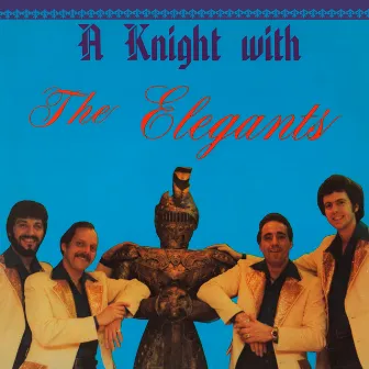 A Knight with The Elegants by The Elegants