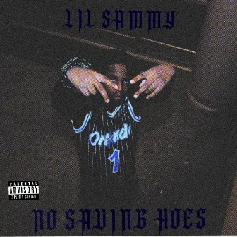 No Saving Hoes by LIL SAMMY