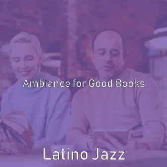 Ambiance for Good Books by Latino Jazz