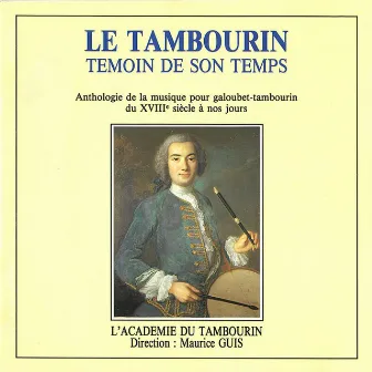 Le tambourin témoin de son temps by L'Académie du Tambourin