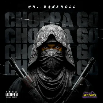 Choppa Go by Mr. Bankroll