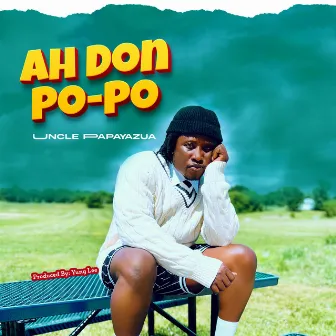 Ah Don Po_Po by Uncle Papayzua