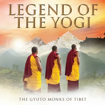 Legend Of The Yogi by The Gyuto Monks Of Tibet