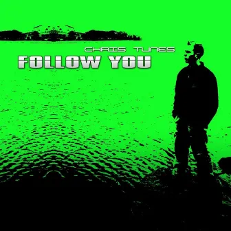 Follow You by Chris Tunes