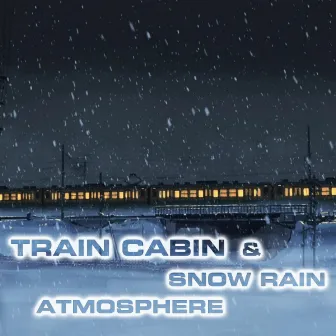 Train Cabin & Snow Rain Atmosphere by Train Cabin Sound FX