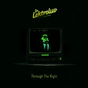 Through The Night by Dr. Lektroluv