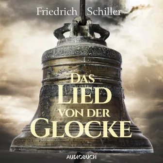 Das Lied von der Glocke by Friedrich Schiller