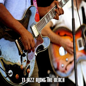 13 Jazz Along The Beach by Bossa Nova Lounge