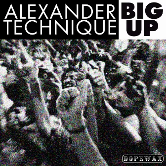 Big Up by Alexander Technique