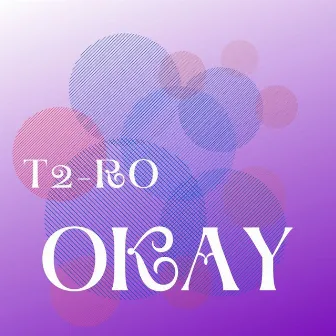 Okay by T2-RO