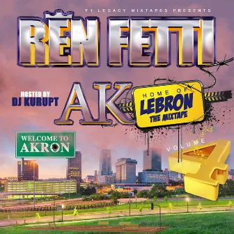 A-K Home Of Lebron, Vol. 4 by Ren Fetti