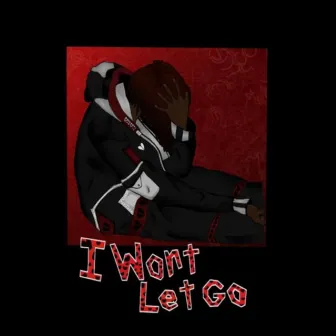 I Wont Let Go V2 by The Everlasting Kid