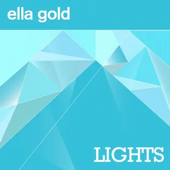 Lights (Radio Edit) by Ella Gold