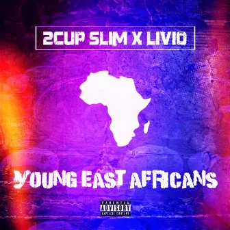 Young East Africans by 2Cup Slim