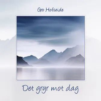 Det gryr mot dag by Gro Hofseide