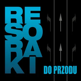 Do Przodu (Wersja Singlowa) by Resoraki