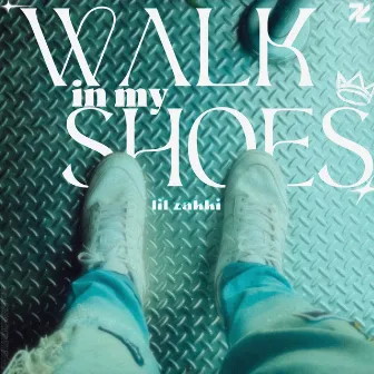 Walk In My Shoes by lil Zakki