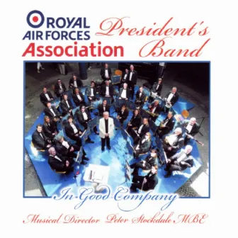 In Good Company by The Royal Air Forces Association Presidents Band