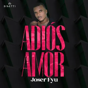 Adiós Amor by Joser Fyu