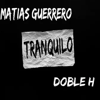 Tranquilo by Doble H