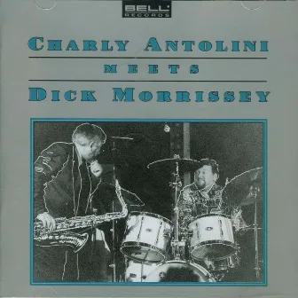 Charly Antolini Meets Dick Morissey by Charly Antolini