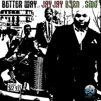 Better Way by Jayjayborn2sing