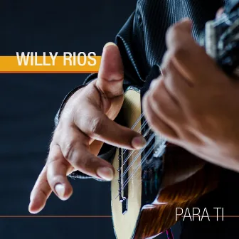 Para Ti by Willy Rios