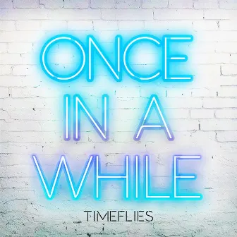 Once In a While by Timeflies