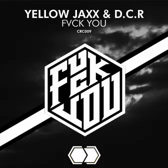 FVCK YOU by Yellow Jaxx